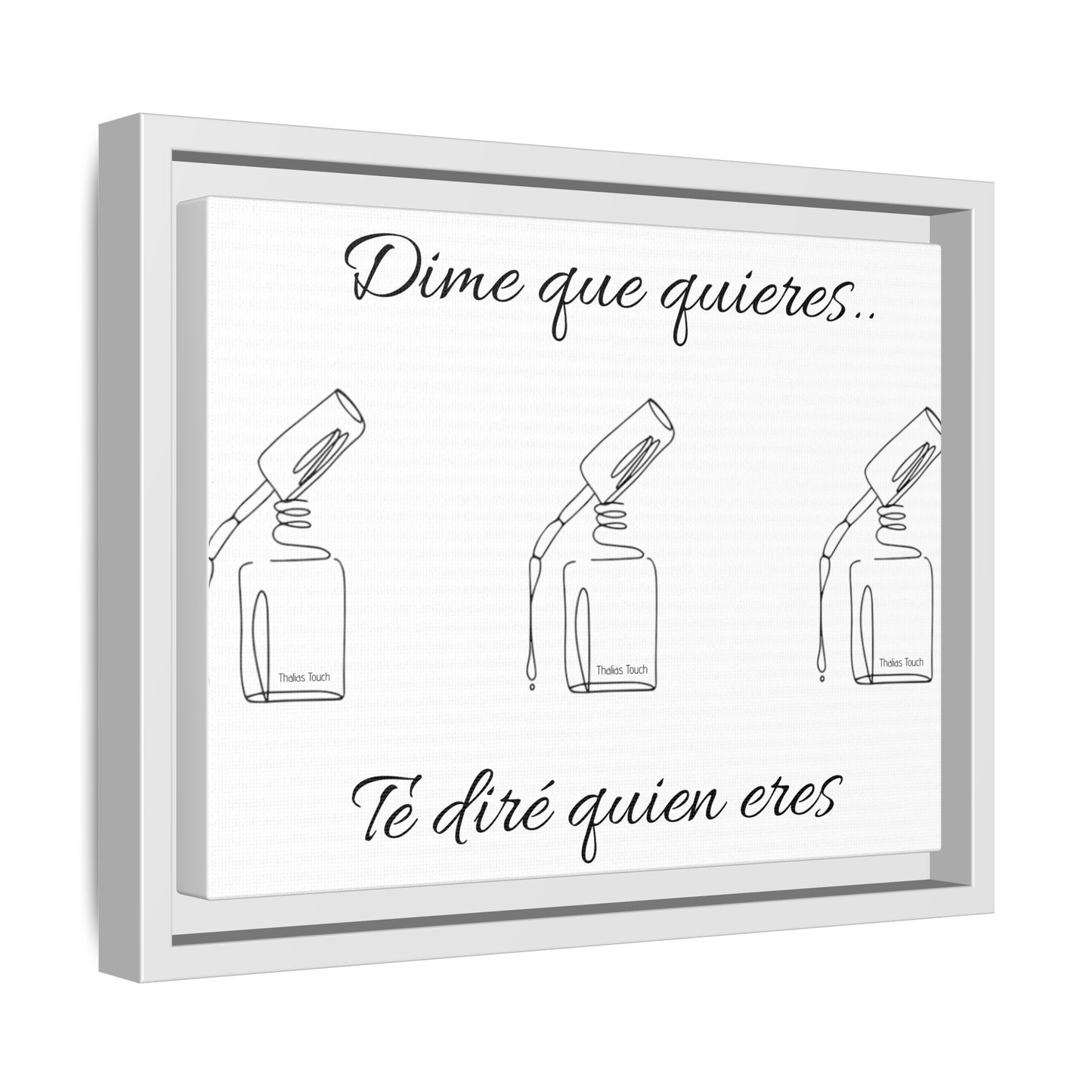 Dime que quieres... Te diré quien eres. Matte White Canvas, Framed