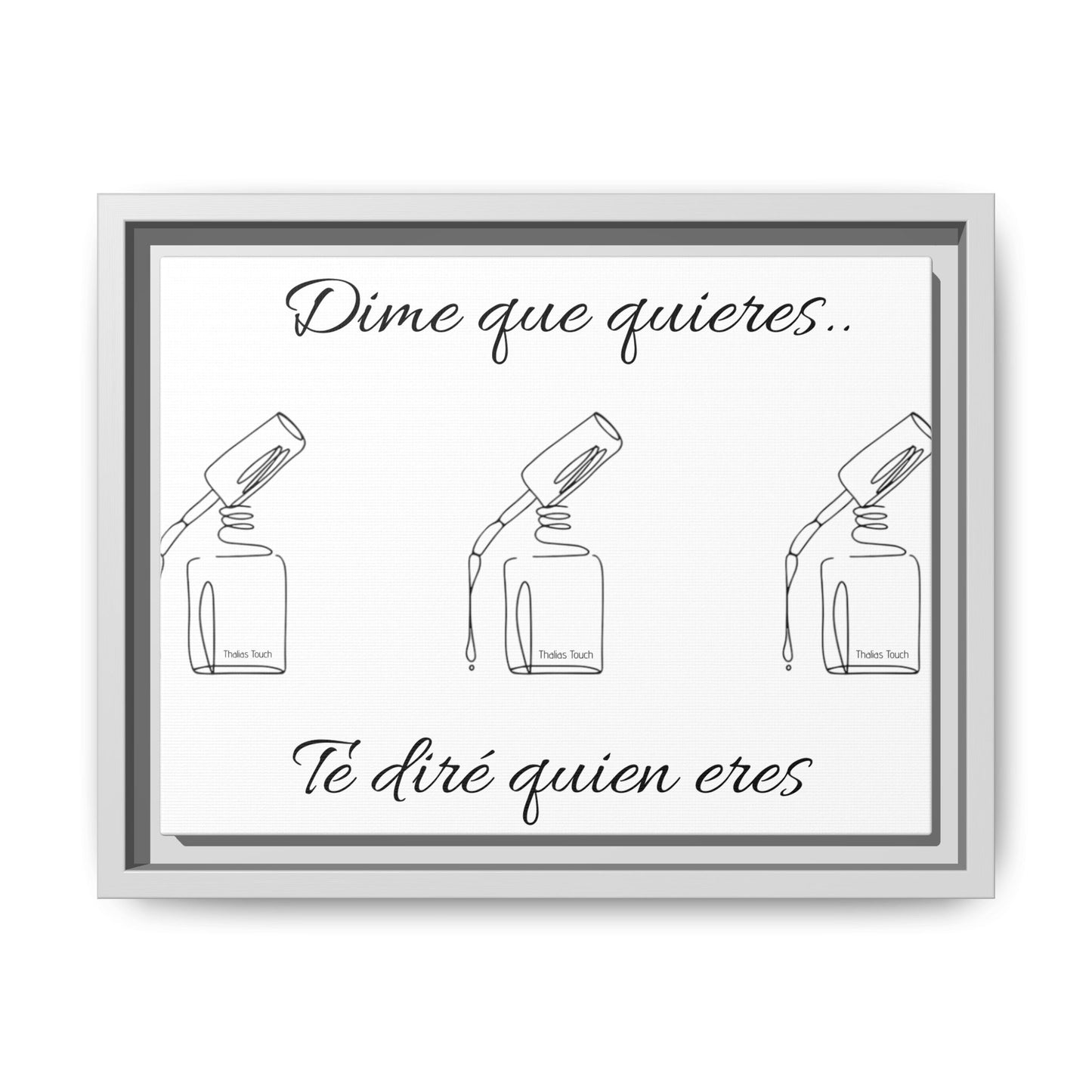 Dime que quieres... Te diré quien eres. Matte White Canvas, Framed