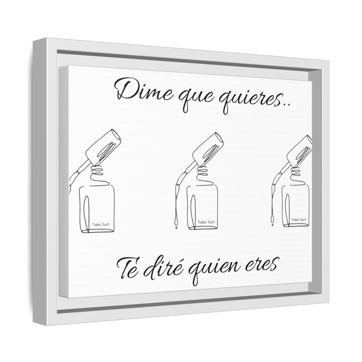 Dime que quieres... Te diré quien eres. Matte White Canvas, Framed